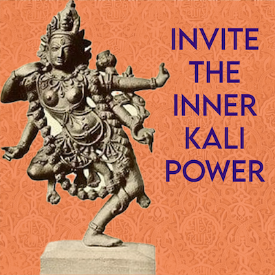 Invite the Inner Kali Power (Price Reduced by 20% through April 30th–Full Price $49 reduced to $39.20)