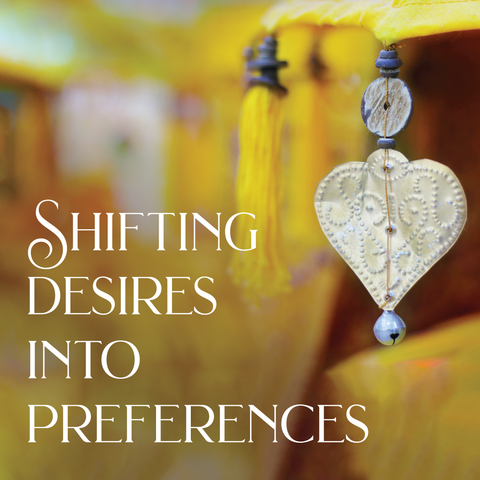 Shifting Desires into Preferences