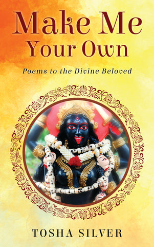 Make Me Your Own: Poems to the Divine Beloved